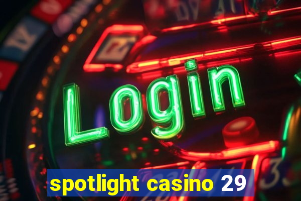 spotlight casino 29