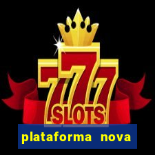 plataforma nova pagando no cadastro casino