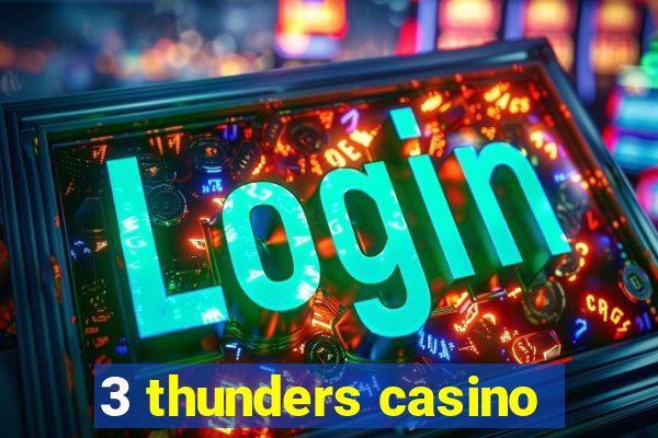 3 thunders casino