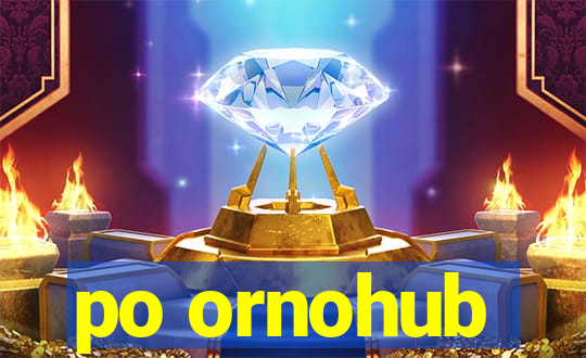 po ornohub