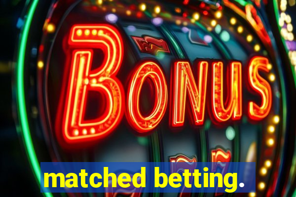 matched betting.