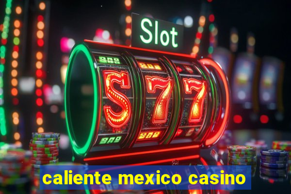 caliente mexico casino