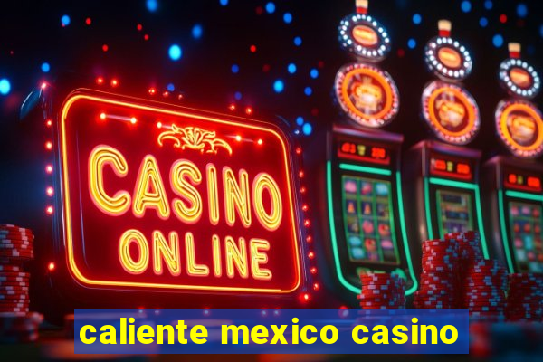 caliente mexico casino