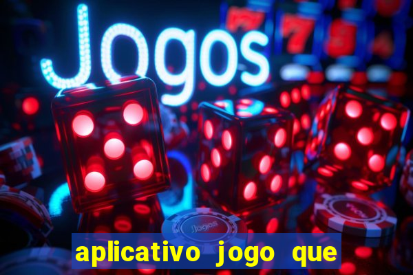 aplicativo jogo que ganha dinheiro de verdade