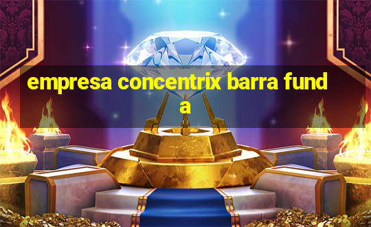 empresa concentrix barra funda