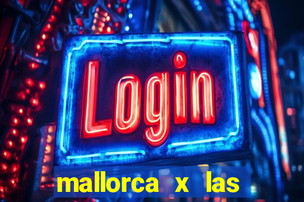 mallorca x las palmas palpite