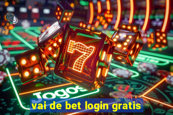 vai de bet login gratis