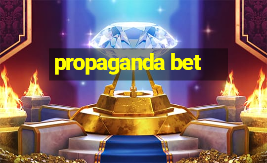 propaganda bet