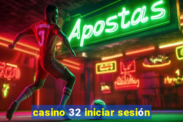 casino 32 iniciar sesión