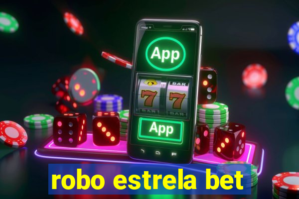 robo estrela bet