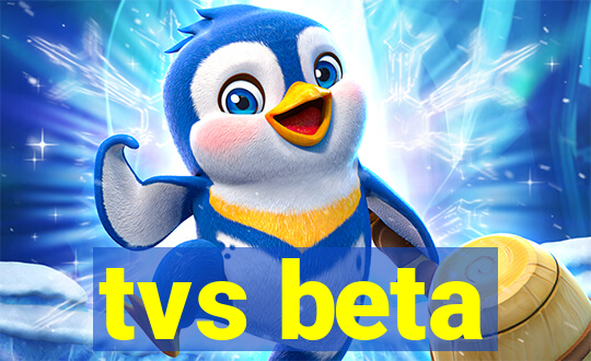 tvs beta