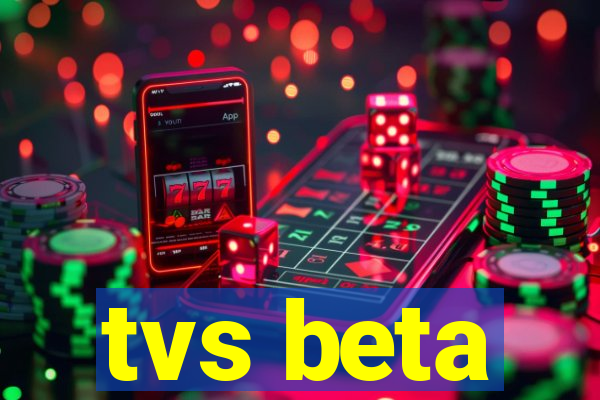 tvs beta