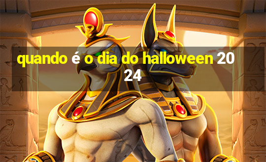 quando é o dia do halloween 2024