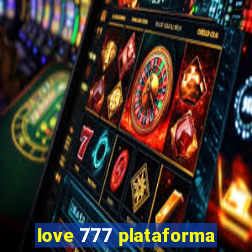 love 777 plataforma