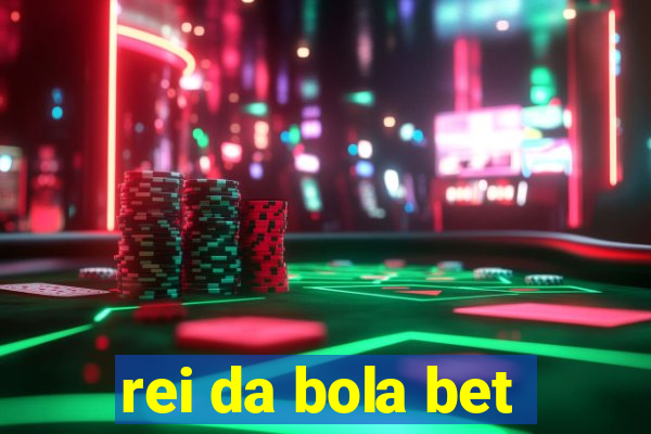 rei da bola bet