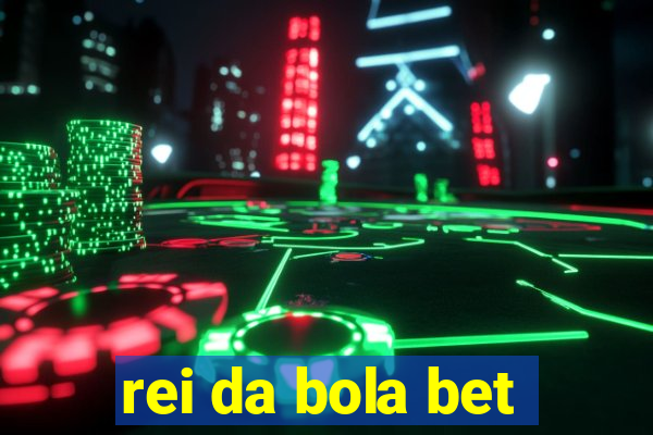 rei da bola bet