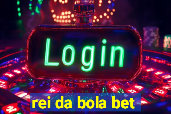 rei da bola bet