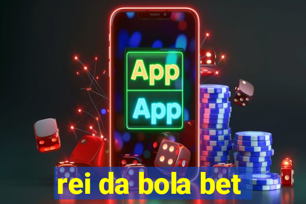 rei da bola bet