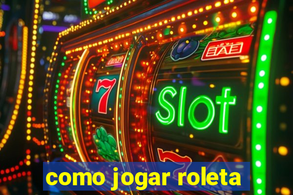 como jogar roleta