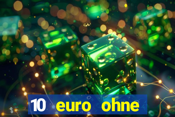 10 euro ohne einzahlung casino 2021