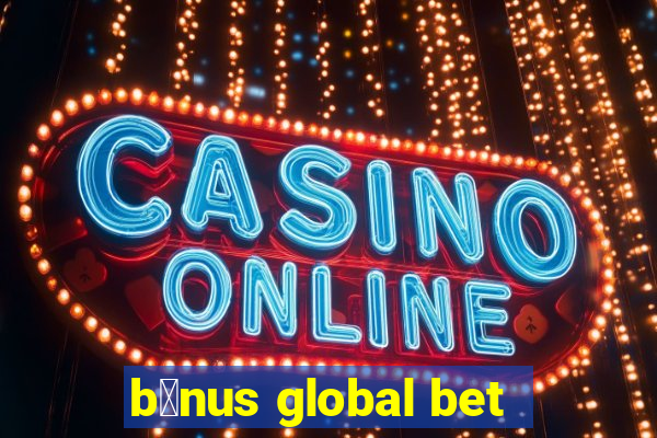 b么nus global bet