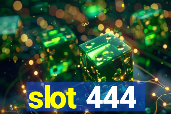 slot 444