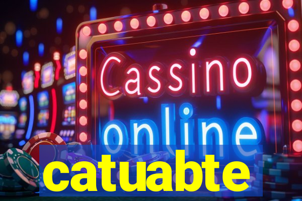 catuabte