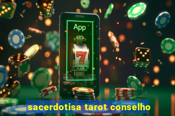 sacerdotisa tarot conselho