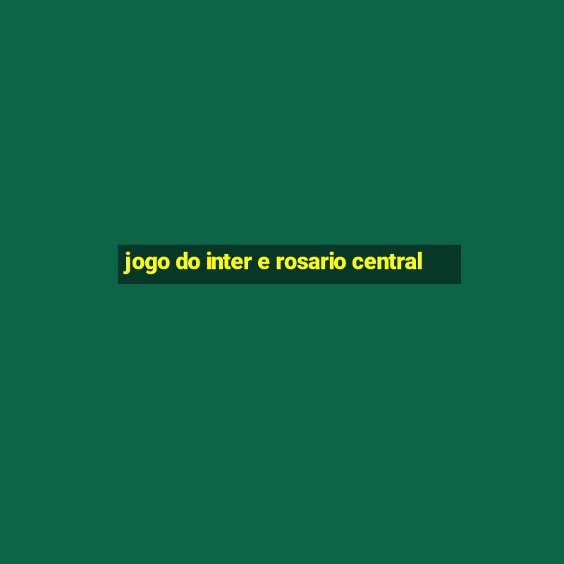 jogo do inter e rosario central