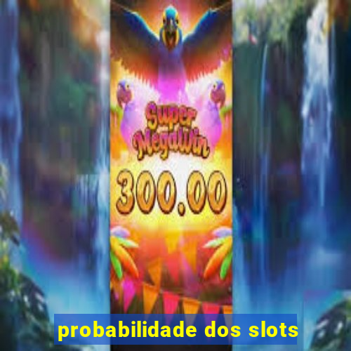 probabilidade dos slots