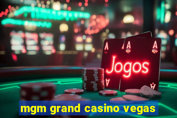 mgm grand casino vegas