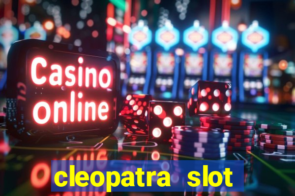 cleopatra slot games free