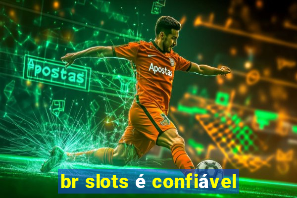 br slots é confiável