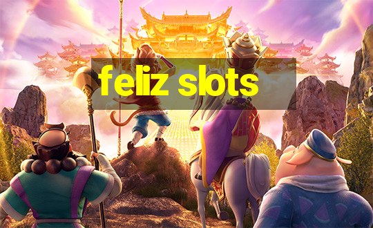 feliz slots