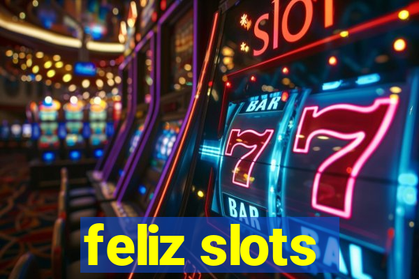 feliz slots