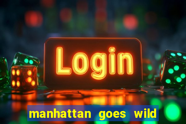 manhattan goes wild slot review