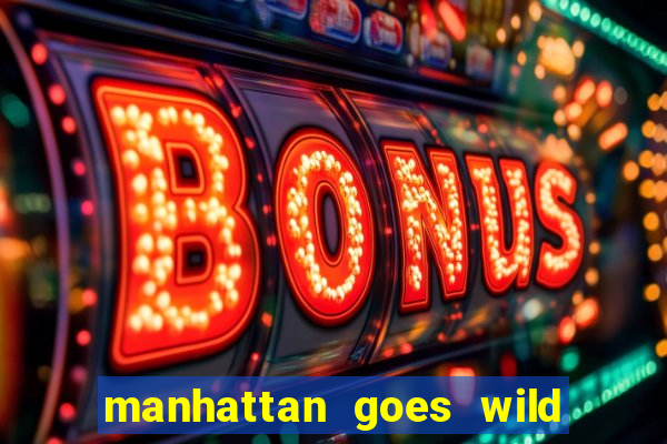 manhattan goes wild slot review