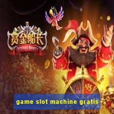 game slot machine gratis