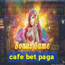 cafe bet paga