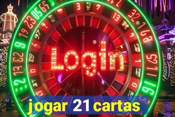 jogar 21 cartas