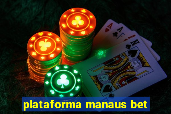 plataforma manaus bet