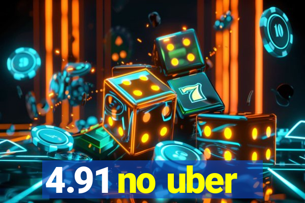 4.91 no uber