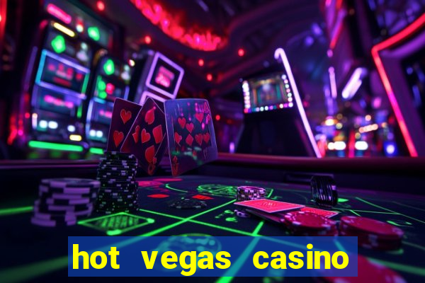 hot vegas casino slot machines