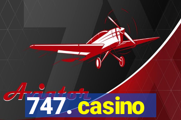 747. casino