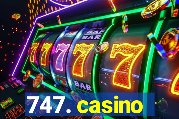 747. casino