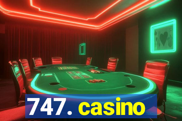 747. casino