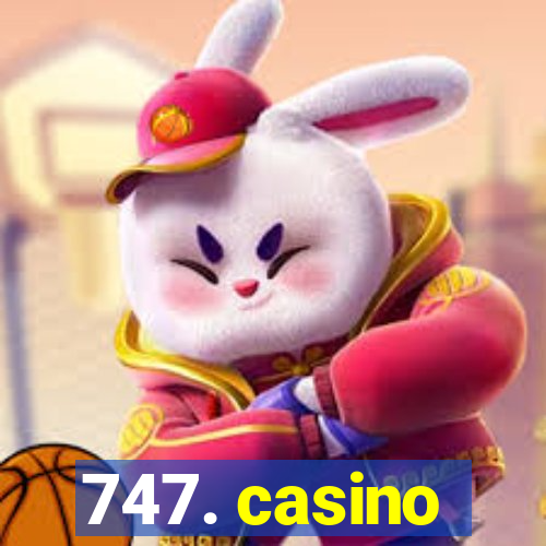 747. casino