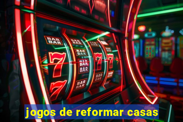 jogos de reformar casas