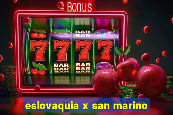 eslovaquia x san marino