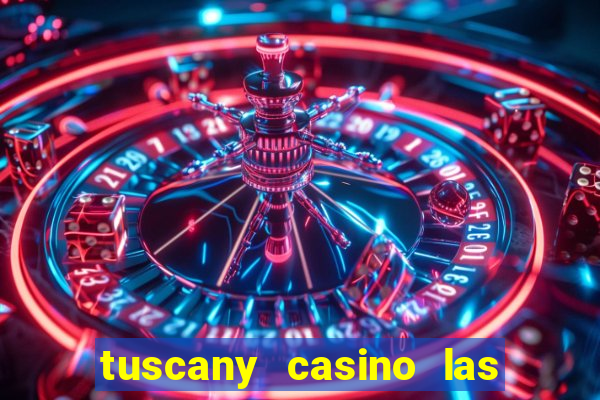 tuscany casino las vegas nv